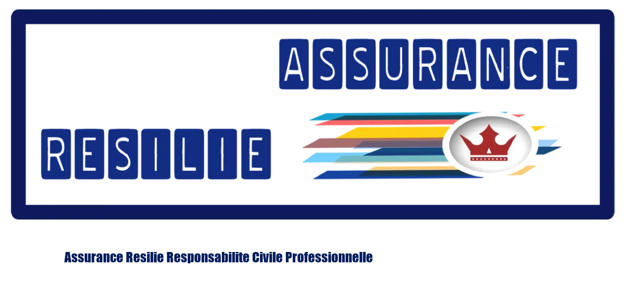 Assurance Resilie Responsabilite Civile Professionnelle